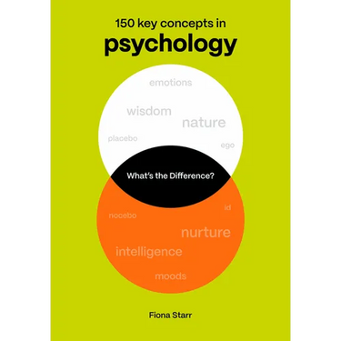 What's the Difference? Psychology: 150 Key Concepts in Psychology