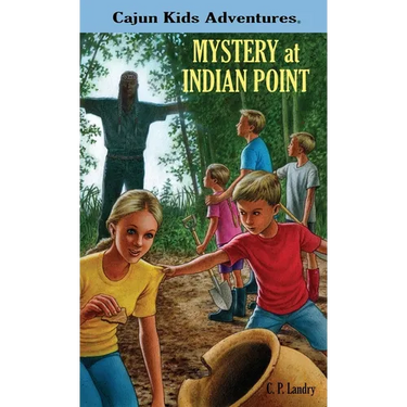 CAJUN KIDS ADVENTURES Volume One MYSTERY at INDIAN POINT