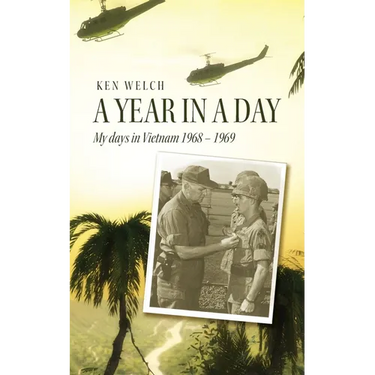 A Year in a Day: My days in Vietnam 1968 - 1969