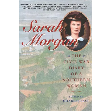 Sarah Morgan: The Civil War Diary of a Southern Woman
