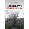 German City, Jewish Memory: The Story of Worms