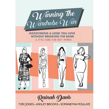 Winning the Wardrobe War: Discovering a Look You Love Without Breaking the Bank: A Style Guide for Busy Women