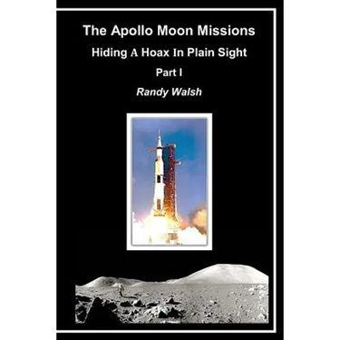 The Apollo Moon Missions: Hiding a Hoax in Plain Sight