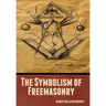 The Symbolism of Freemasonry