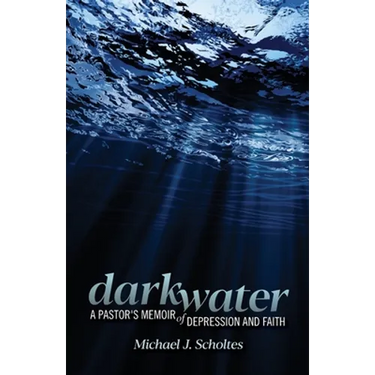 Darkwater: A Pastor's Memoir of Depression and Faith