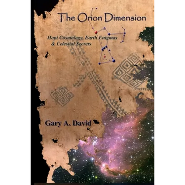 The Orion Dimension: Hopi Cosmology, Earth Enigmas & Celestial Secrets