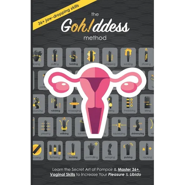 The Gohddess Method: Learn the Secret Art of Pompoir & Master 36+ Vaginal Skills to Increase Your Pleasure & Libido