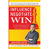 Influence Negotiate Win: The Only Negotiation Book You Will Ever Need When Negotiating For Success