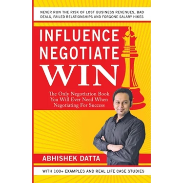 Influence Negotiate Win: The Only Negotiation Book You Will Ever Need When Negotiating For Success