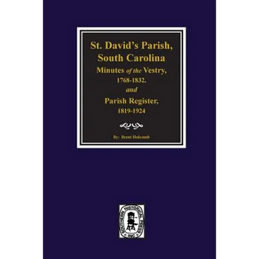 (Cheraw) St. David's Parish, South Carolina Minutes of the Vestry, 1768-1832, and Parish Register, 1819-1924.