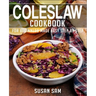Coleslaw Cookbook: Book 1, for Beginners Made Easy Step by Step