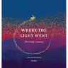 Where the Light Went: The Firefly's Journey