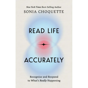 Read Life Accurately: Recognize and Respond to Whats Really Happening