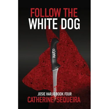 Follow the White Dog: Josie Harjo Book Four