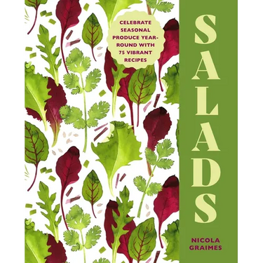 Salads: Celebrate Seasonal Produce Year-Round with 75 Vibrant Recipes