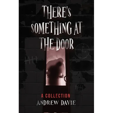 There's Something At The Door: A Collection