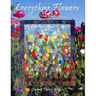Everything Flowers: Quilts from the Garden