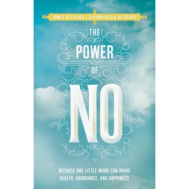 Power of No: Because one little word can bring health, abundance and happiness