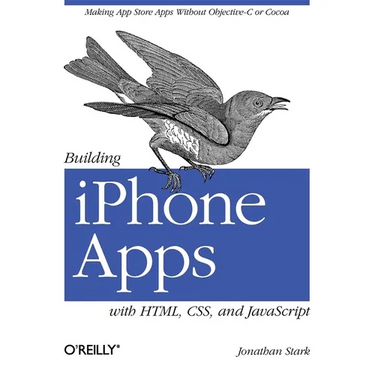 Building iPhone Apps with Html, Css, and JavaScript: Making App Store Apps Without Objective-C or Cocoa