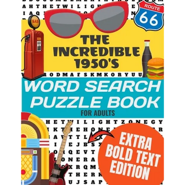 The Incredible 1950's Word Search Puzzle Book for Adults Extra Bold Text Edition: This Edition Has an Strong Bold Easy to Read Text Style - Word Searc