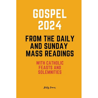 Gospel 2024 from the Daily and Sunday Mass Readings: with Catholic Feasts and Solemnities in 2024