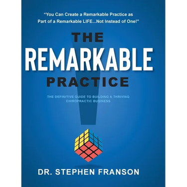 The Remarkable Practice: The Definitive Guide to Building a Thriving Chiropractic Business