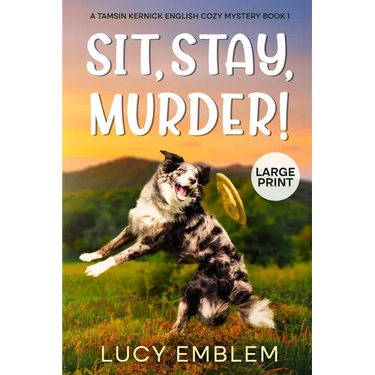 Sit, Stay, Murder!: Tamsin Kernick Large Print English Cozy Mystery Book 1