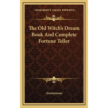 The Old Witch's Dream Book And Complete Fortune Teller