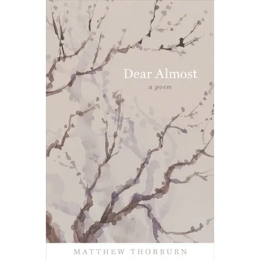 Dear Almost: A Poem
