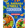 Dr. Barbara O'Neill's Cookbook: Easy Recipes, Nutritional Guidance, Healthy Eating, Plant-Based Meals, Simple Cooking Tips, and Wellness for a Vibrant