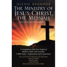 The Ministry of Jesus Christ, the Messiah: A Compilation of the Four Gospels of Matthew, Mark, Luke and John. a Bible Study + Explanations and Comment