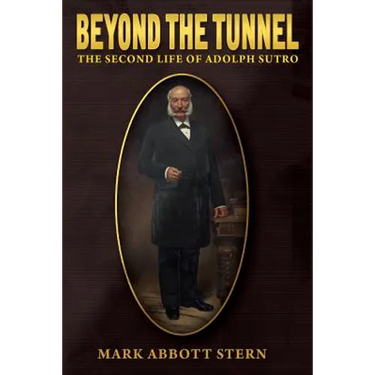 Beyond the Tunnel: The Second Life of Adolph Sutro