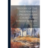 History of The Independent Presbyterian Church and Sunday School