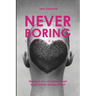 NEVER BORING, Love & Fashion: Memoirs Of A Creative Heart In An Artistic Design World