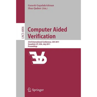 Computer Aided Verification: 23rd International Conference, Cav 2011, Snowbird, Ut, Usa, July 14-20, 2011, Proceedings