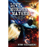 Love, Murder & Mayhem: Cosmic Tales of the Heart Gone Deadly Wrong