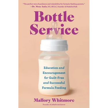 Bottle Service: Education and Encouragement for Guilt-Free and Successful Formula Feeding