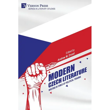 Modern Czech Literature: Writing in Times of Political Trauma