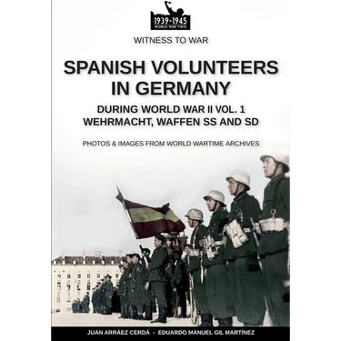 Spanish volunteers in Germany during World War II - Vol. 1