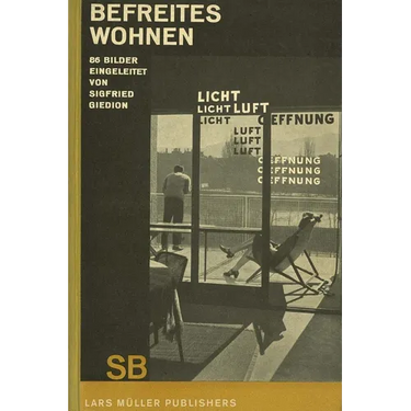 Sigfried Giedion: Liberated Dwelling: (Befreites Wohnen)