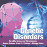 Genetic Disorders Heredity, Genes, and Chromosomes Human Science Grade 7 Children's Biology Books
