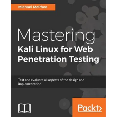 Mastering Kali Linux for Web Penetration Testing