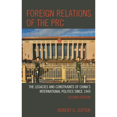 Foreign Relations of the PRC: The Legacies and Constraints of China's International Politics Since 1949