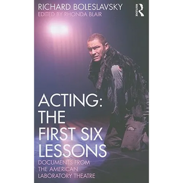 Acting: The First Six Lessons: Documents from the American Laboratory Theatre