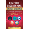 Computer Programming Languages for Beginners: A Complete Breakdown of Java, SQL, C++, HTML, and Python
