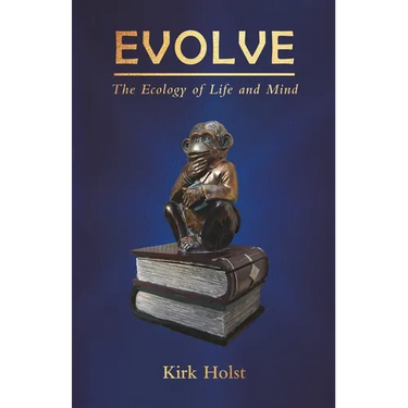 Evolve: The Ecology of Life and Mind