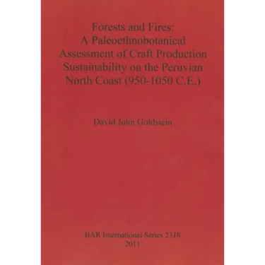 Forests and Fires: A Paleoethnobotanical Assessment of Craft Production Sustainability on the Peruvian North Coast (950-1050 C.E.)