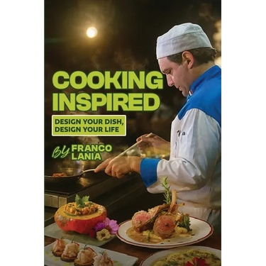 Cooking Inspired: Design Your Dish Design Your Life