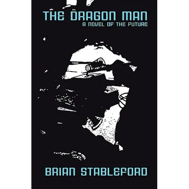 The Dragon Man: A Novel of the Future