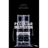 Peculiar Institution: America's Death Penalty in an Age of Abolition